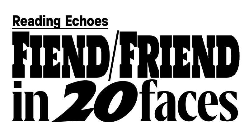 Reading Echoes『Fiend/Friend in 20faces』