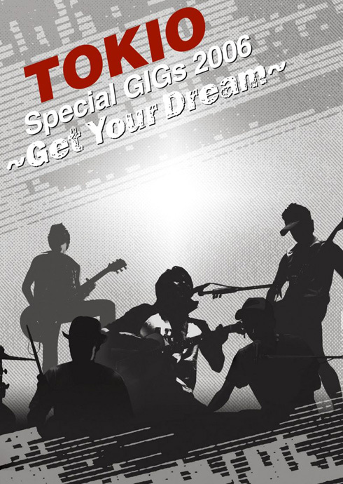 TOKIO Special GIGs 2006 ～Get Your Dream～