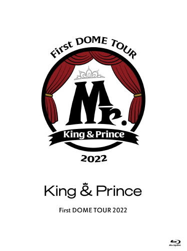 King ＆ Prince First DOME TOUR 2022 ～Mr.～｜STARTO ENTERTAINMENT