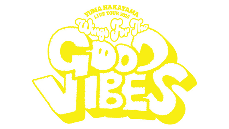 YUMA NAKAYAMA LIVE TOUR 2025 Wings For The GOOD VIBES