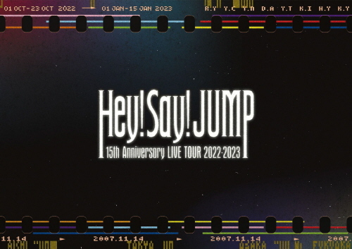 Hey! Say! JUMP 15th Anniversary LIVE TOUR 2022-2023｜STARTO 