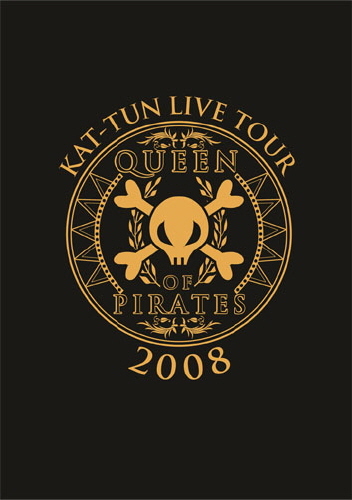 KAT-TUN LIVE TOUR 2008 QUEEN OF PIRATES